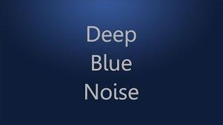 12 Hours of Deep Blue Noise for Sleep, Studying, and Relaxation | HD