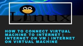 How to connect virtual machine to internet | Internet on VM | Internet on Virtual Machine