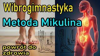 Metoda Mikulina | Wibrogimnastyka | Cudowna Metoda Powrotu Do Zdrowia