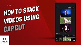 How To Stack Videos in CapCut - Tutorial