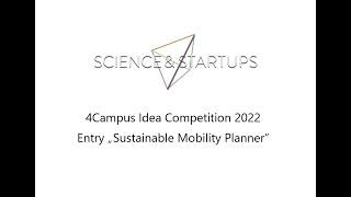 Sustainable Mobility Planner - 4Campus Idea Competition Entry 2022 - Science & Startups