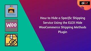 How to Hide Specific Shipping Service Using the ELEX Hide WooCommerce Shipping Methods Plugin