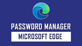 Protect Online Password with Edge Browser | Edge Password Manager