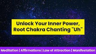 Unlock Your Inner Power: Root Chakra Chanting "Uh"