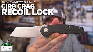 SMKW Get to the Point: CJRB Cutlery 1904R Crag Recoil