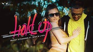 Mumzy Stranger - Hold Up ft. Nish & LYAN (Official Music Video) | Naamta Jani Na