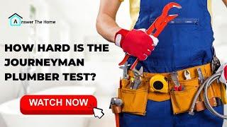 Want To Know How Hard Is The Journeyman Plumber Test?