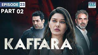 Turkish Drama In Hindi | Part 2 | Redemption Episode 23 | Kaffara | UB1O