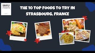 The 10 Top Foods to Try in Strasbourg France | Simply France