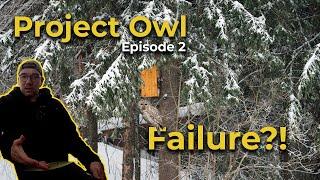 Project Owl | Ep.2 - It failed?!