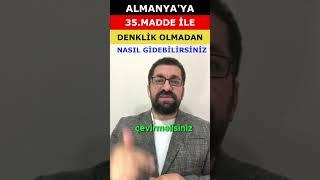 Almanya'ya 35. Madde ile Denklik Olmadan Gitmek | İzleyicim Nasıl Gitti |  81 A , 18 a , 18 b vizesi