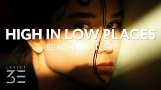 Beach Weather - High in Low Places (Lyrics)