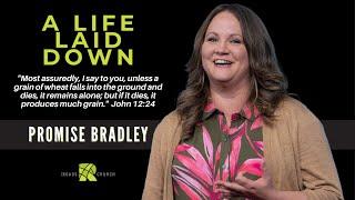 A Laid Down Life | Promise Bradley | The Roads Church Norris City IL