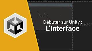 Débuter sur Unity : Prendre en main l'interface