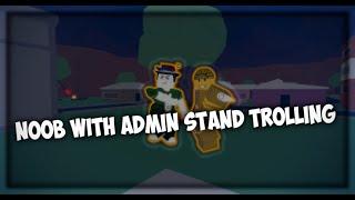 Noob With Admin Stand Trolling | A Bizarre Day Modded