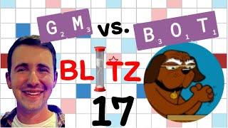 Scrabble GM vs. Bot Blitz Battle: Episode 17!