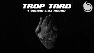 T Garcia & DJ Assad - Trop Tard (Official Lyrics Video)