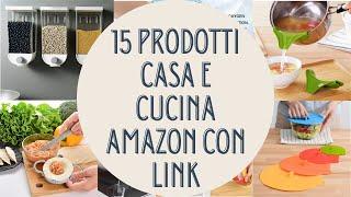 15 Prodotti Casa e Cucina Amazon con Link || Organizer da Cucina || Gadget Intelligenti per la Casa