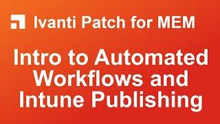 Introduction to Automated Workflows and Intune Publishing