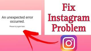 How to solve instagram an unexpected error occurred problem 2024