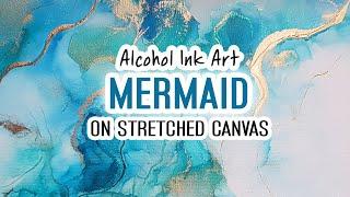 Alcohol Ink Art Tutorial - Primed Stretched Cotton Canvas - Mermaid