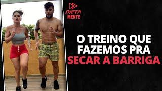 O TREINO QUE FAZEMOS PRA SECAR A BARRIGA