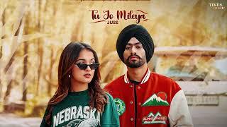 Tu Jo Mileya | Full Audio | Juss x MixSingh | New Punjabi Song 2024 | Latest Punjabi Songs 2024