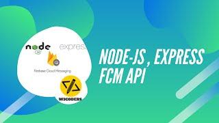 [Arabic] how to build restful api to push notification with node js and express |firebase messaging