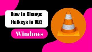 How to Change Shortcut or Hotkeys in VLC Media player