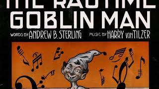 Arthur Collins "The Ragtime Goblin Man" on U-S Everlasting cylinder 1419 (1912) Harry Von Tilzer