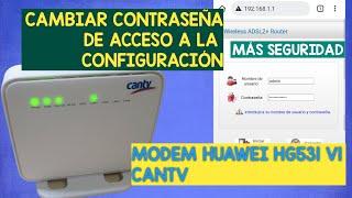 Cómo cambiar Contraseña de Administrador del Módem WiFi CANTV Modelo Huawei HG531 V1