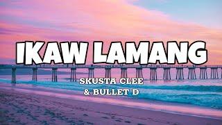 Ikaw Lamang - Skusta Clee & Bullet D (Lyrics)