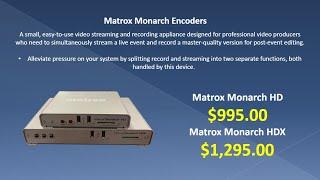AFFORDABLE STREAMING SOLUTIONS - Matrox Monarch Encoders