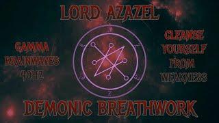 Lord Azazel- Demonic Breathwork- 40hz-Cleanse Yourself