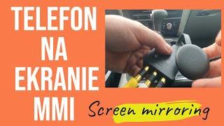 Audi A4/A6/A7 C7 - Telefon na ekranie MMI/Screen mirroring