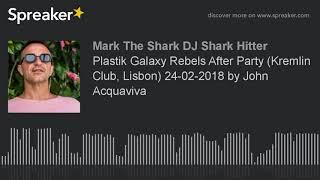 Plastik Galaxy Rebels After Party (Kremlin Club, Lisbon) 24-02-2018 by John Acquaviva (part 2 of 8)