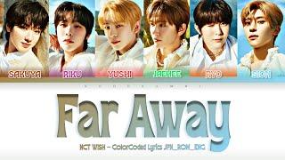 NCT WISH (엔시티 위시) - '’FAR AWAY'' Lyrics 歌詞 가사 [한글자막] (Color_Coded_JPN_ROM_ENG)