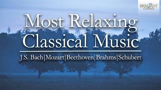 The Most Relaxing Classical Music | J.S. Bach, Mozart, Beethoven, Brahms and Schubert