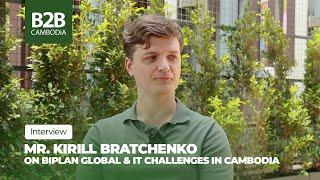 Mr  Kirill Bratchenko - CEO of Biplan Global - Cambodia's Digital:IT Workforce Of The Future