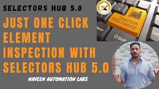 Just One Click Element Inspection with Selectors Hub 5.0 - New Features