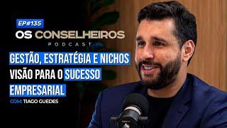 Como Ser um Conselheiro Estratégico e Gerar Valor para Empresas - Tiago Guedes -Os Conselheiros #135