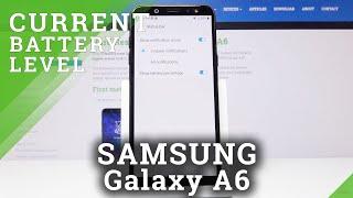 How to Display Percentage of Battery Left on SAMSUNG Galaxy A6