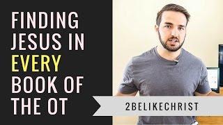 Finding JESUS in EVERY book of the OLD TESTAMENT | Bible Study | 2BeLikeChrist