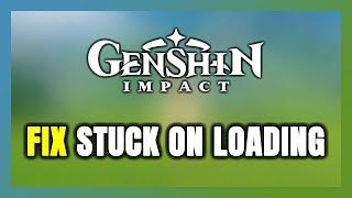 How to FIX Genshin Impact Stuck on Loading Screen / Not Loading