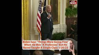 Biden Says "Things Were Going Fine" When He Was "A Professor," But He Never Taught A Single Class