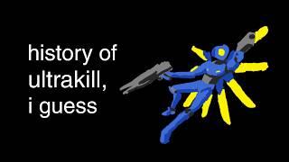 the history of ultrakill, i guess