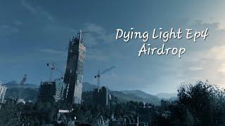 Dying Light EP 4-Airdrop No Commentary