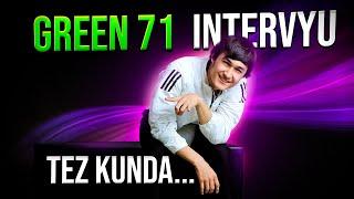 GREEN 71 BILAN INTERVYU TEZ KUNDA! // SAVOLLARNI YUBORING!