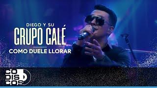 Como Duele Llorar, Grupo Galé, Diego Galé - Video Live