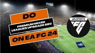 How to Do Premium Mixed Leagues Upgrade SBC in EAFC 24 2024?